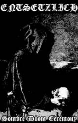 Entsetzlich : Sombre Doom Ceremony